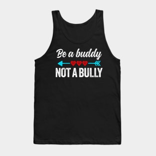 Be a buddy not a bully Tank Top